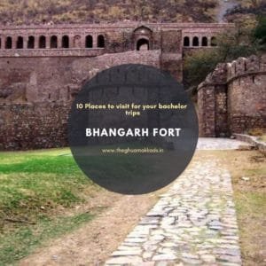 Accompany your daring friends for the most daring and memorable time pass trip to Bhangarh fort..